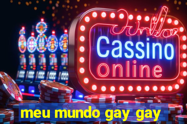 meu mundo gay gay